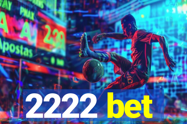 2222 bet